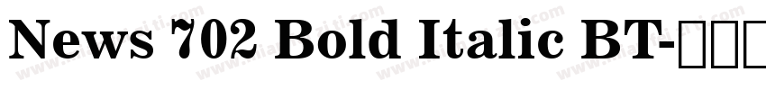 News 702 Bold Italic BT字体转换